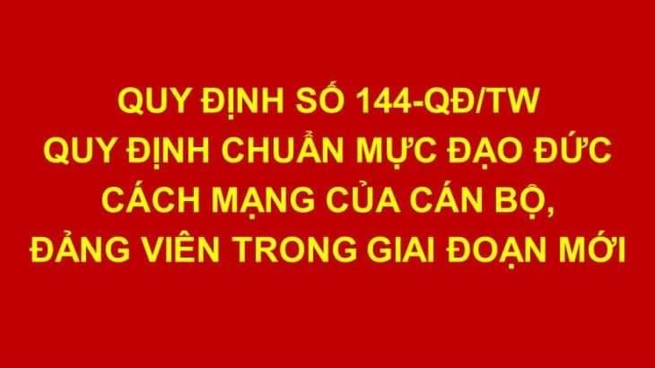 Nội dung chuẩn mực đạo đức cách mạng của cán bộ, đảng viên trong giai đoạn mới theo Quy định số 144-QĐ/TW, ngày 09/5/2024 của Bộ Chính trị